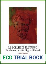 Le Scelte di Plutarco: Le vite non scritte di greci illustri (Monografie del Centro Ricerche di Documentazione sull|Antichita Classica, 27) (Italian Edition)