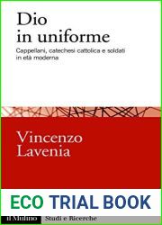 Dio in uniforme: Cappellani, catechesi cattolica e soldati in eta moderna (Studi e ricerche Vol. 730) (Italian Edition)