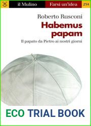 Habemus papam: Il papato da Pietro ai nostri giorni