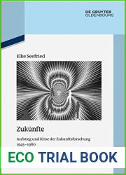 Zukunfte: Aufstieg und Krise der Zukunftsforschung 1945-1980 (Quellen und Darstellungen zur Zeitgeschichte 106) (German Edition)