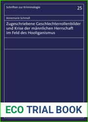 Zugeschriebene Geschlechterrollenbilder Und Krise Der Mannlichen Herrschaft Im Feld Des Hooliganismus (Schriften Zur Kriminologie, 25) (German Edition)