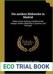 Die antiken Bildwerke in Madrid: Nebst einem Anhang, enthaltend die ubrigen antiken Bildwerke in Spanien und Portugal (German Edition)
