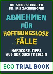 Abnehmen fur hoffnungslose Falle: Hardcore-Tipps aus der Suchtmedizin