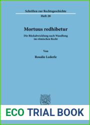 Mortuus Redhibetur: Die Ruckabwicklung Nach Wandlung Im Romischen Recht (Schriften Zur Rechtsgeschichte, 28) (German Edition)