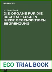 Die Organe fur die Rechtspflege in ihrer gegenseitigen Begrenzung: Systematisch und, in Vergleichung mit der Preussischen und Rhein-Preussischen … kritisch dargestellt (German Edition)