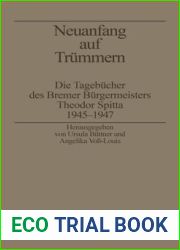 Neuanfang auf Trummern: Die Tagebucher des Bremer Burgermeisters Theodor Spitta 1945-1947 (Biographische Quellen zur Zeitgeschichte, 13) (German Edition)
