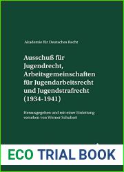 Akademie fur Deutsches Recht 1933-1945- Protokolle der Ausschusse- Ausschuss fur Jugendrecht, Arbeitsgemeinschaften fur Jugendarbeitsrecht und … versehen von Werner Schubert (German Edition)