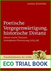 Poetische Vergegenwartigung, historische Distanz: Johann Gustav Droysens Aristophanes-Ubersetzung (1835 38) (Transformationen der Antike, 30) (German Edition)