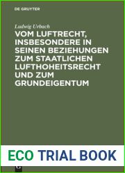 Vom Luftrecht, Insbesondere in Seinen Beziehungen Zum Staatlichen Lufthoheitsrecht Und Zum Grundeigentum: Vortrag, Gehalten Im and quot;ungarischen Juristenverein and quot; Am 11. November 1916
