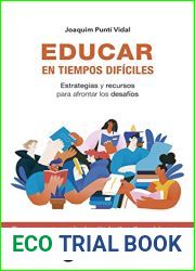 Educar en tiempos dificiles: Estrategias y recursos para afrontar los desafios