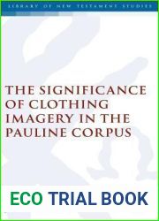 The Significance of Clothing Imagery in the Pauline Corpus (The Library of New Testament Studies)