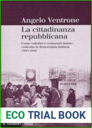 La cittadinanza repubblicana. Come cattolici e comunisti hanno costruito la democrazia italiana