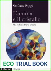 L| anima e il cristallo. Alle radici dell|arte astratta