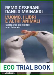 L| uomo, i libri e altri animali. Dialogo tra un etologo e un letterato