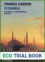 Istanbul. Seduttrice, conquistatrice, sovrana