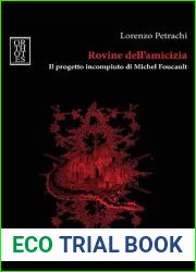 Rovine dell|amicizia. Il progetto incompiuto di Michel Foucault