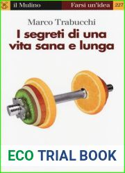 I segreti di una vita sana e lunga. Salute e benessere oggi e domani