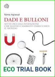 Dadi e bulloni. Sette piccole invenzioni che hanno cambiato il mondo