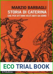 Storia di Caterina che per ott|anni vesti abiti da uomo