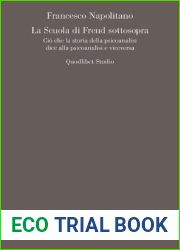 La Scuola di Freud sottosopra. Cio che la storia della psicoanalisi dice alla psicoanalisi e viceversa