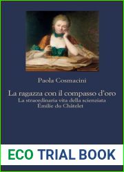 La ragazza con il compasso d|oro. La straordinaria vita della scienziata Emilie du Chatelet