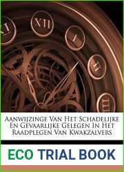 Aanwijzinge Van Het Schadelijke En Gevaarlijke Gelegen In Het Raadplegen Van Kwakzalvers (Dutch Edition)