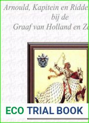 Arnould, Kapitein En Ridder In Dienst Bij De Graaf Van Holland (Dutch Edition)