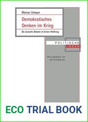 Demokratisches Denken im Krieg: Die deutsche Debatte im Ersten Weltkrieg (Politische Ideen 11) (German Edition)