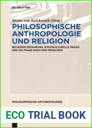 Philosophische Anthropologie und Religion: Religiose Erfahrung, soziokulturelle Praxis und die Frage nach dem Menschen (Philosophische Anthropologie, 13) (German Edition)