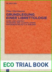 Grundlegung Einer Librettologie: Musik- Und Lesetext Am Beispiel Der ‘Alceste|-Opern Vom Barock Bis Zu C.M. Wieland