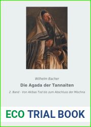 Die Agada der Tannaiten: 2. Band - Von Akibas Tod bis zum Abschluss der Mischna (German Edition)