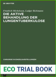 Die aktive Behandlung der Lungentuberkulose (Chirurgie in Einzeldarstellungen, 34) (German Edition)