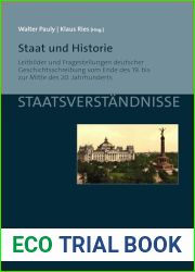 Staat und Historie: Leitbilder und Fragestellungen deutscher Geschichtsschreibung vom Ende des 19. bis zur Mitte des 20. Jahrhunderts (Staatsverstandnisse 157) (German Edition)