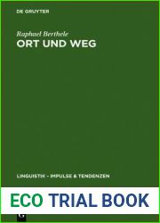 Ort Und Weg: Die Sprachliche Raumreferenz in Variet?ten Des Deutschen, R?toromanischen Und Franz?sischen