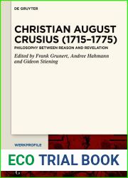 Christian August Crusius (1715-1775): Philosophy between Reason and Revelation (Werkprofile Book 11)