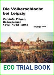 Die Volkerschlacht bei Leipzig: Verlaufe, Folgen, Bedeutungen 1813-1913-2013 (Beitrage zur Militargeschichte, 77) (German Edition)