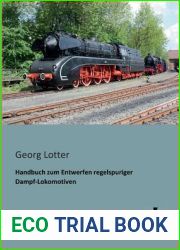 Handbuch zum Entwerfen regelspuriger Dampf-Lokomotiven (German Edition)