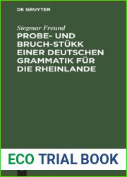 Probe- und Bruch-Stukk einer deutschen Grammatik fur die Rheinlande: Mit Beitragen zur vergleichenden Sprachkunde und einer Nachlese von lesbarem Ungelesnem (German Edition)