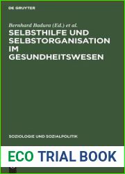 Selbsthilfe und Selbstorganisation im Gesundheitswesen: Die Bedeutung nicht-professioneller Sozialsysteme fur Krankheitsbewaltigung, … und Sozialpolitik, 1) (German Edition)