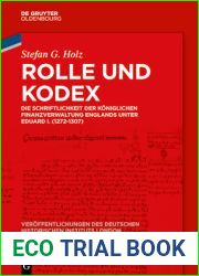 Rolle und Kodex: Die Schriftlichkeit der koniglichen Finanzverwaltung Englands unter Eduard I. (1272-1307) (Veroffentlichungen des Deutschen … Institute London, 87) (German Edition)