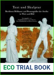 Text Und Skulptur: Ber?hmte Bildhauer Und Bronzegie?er Der Antike in Wort Und Bild. Ausstellung in Der Abguss-Sammlung Antiker Plastik Berlin