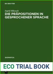 Die Prapositionen in gesprochener Sprache: Vorkommen und Funktion untersucht an Tonbandaufnahmen aus Baden-Wurttemberg, Bayrisch-Schwaben und Vorarlberg (Idiomatica, 14) (German Edition)