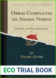 Obras Completas de Amado Nervo, Vol. 4: El Exodo y las Flores del Camino (Classic Reprint) (Spanish Edition)