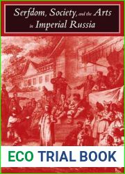 Serfdom, Society, and the Arts in Imperial Russia: The Pleasure and the Power