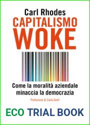 Capitalismo Woke. Come la moralita aziendale minaccia la democrazia