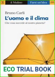 L| uomo e il clima. Che cosa succede al nostro pianeta?