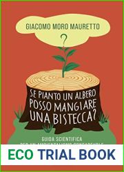 Se pianto un albero posso mangiare una bistecca?: Guida scientifica per un ambientalismo consapevole