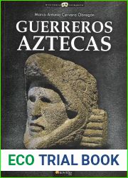 Guerreros aztecas (Historia Incognita Unknown History) (Spanish Edition)