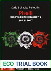 Pirelli. Innovazione e passione (1872-2017)