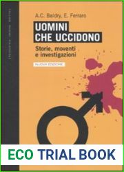 Uomini che uccidono. Storie, moventi e investigazioni